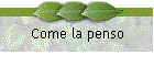 Come la penso