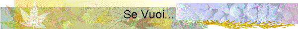 Se Vuoi...